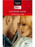 Catherine Mann. Laimėti jos meilę (2015 rugsėjis–spalis)